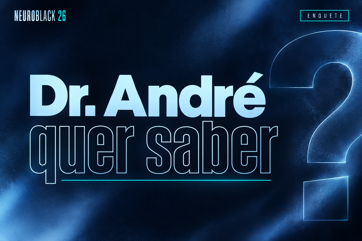 Imagem da enquete: Dr. André quer saber